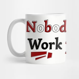 Nobody Cares Work Harder V2 Mug